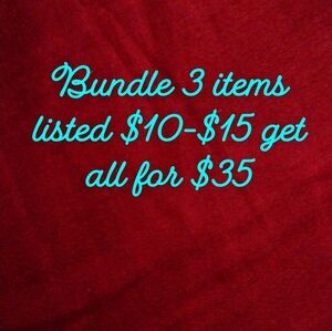 Bundle 3 items listed $10-$15 get all 3 for $35